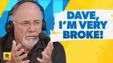 Dave, I'm Very Broke!