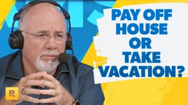 Should I Pay Off My House Or Take A Vacation?