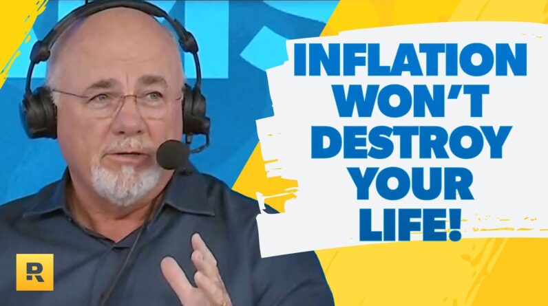 Why Inflation Is Not Going To Destroy Your Life! - Dave Ramsey Rant