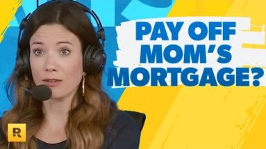 Should I Pay Off My Mom's Mortgage?