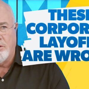 Why These Corporate Layoffs Are Immoral! - Dave Ramsey Rant