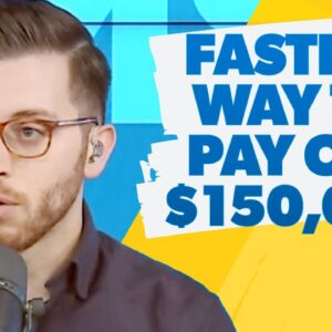 What Is The Quickest Way To Pay Off $150,000 Of Debt?